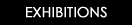 EXHIBITIONS