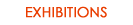 EXHIBITIONS