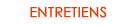 ENTRETIENS